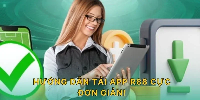 Hướng dẫn tải app R88 cực đơn giản!