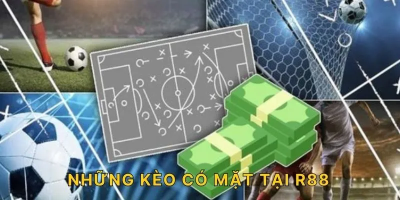 Những kèo có mặt tại R88